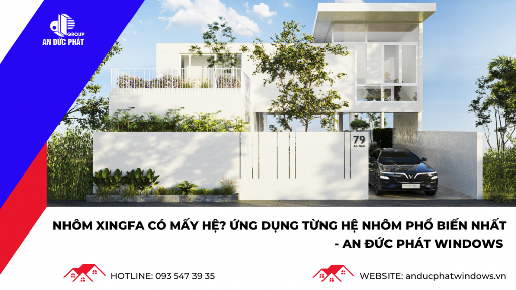 Các hệ nhôm Xingfa phổ biến