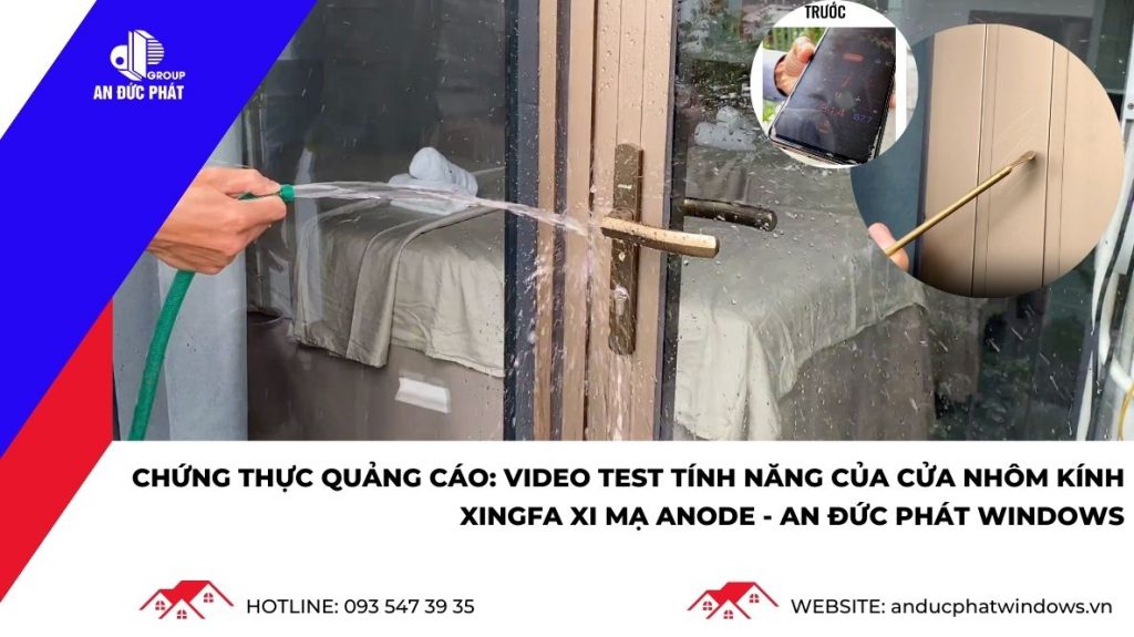 Test tính năng Cửa nhôm kính Xingfa xi mạ anode